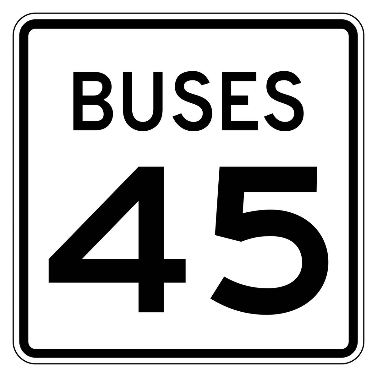 Buses Speed Limit 45 MPH Plaque R2-2aP - white square plaque reading BUSES 45 in black