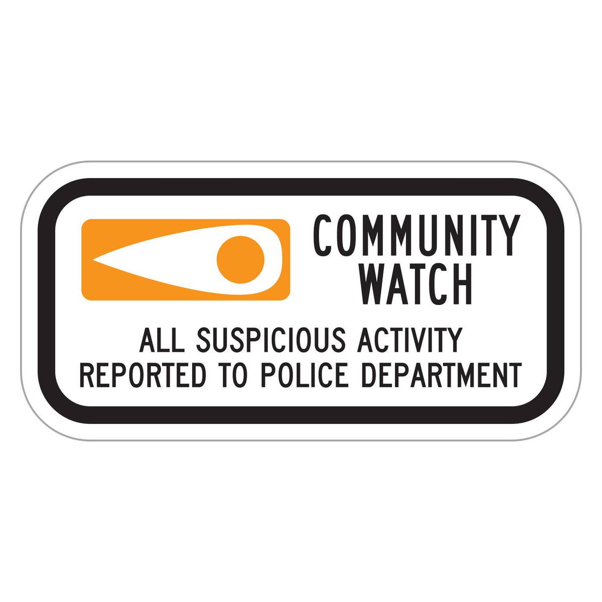 Community Watch Eye Symbol Plaque - white horizontal rectangle plaque with a white eye on an orange panel beside COMMUNITY WATCH and ALL SUSPICIOUS ACTIVITY REPORTED TO POLICE DEPARTMENT in black