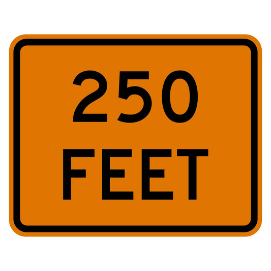Construction 250 Feet Distance Plaque W16-2P - orange rectangular plaque reading 250 FEET in black