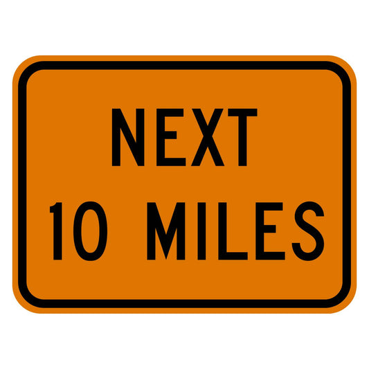 Construction Next 10 Miles Plaque W7-3aP - orange rectangular plaque reading NEXT 10 MILES in black