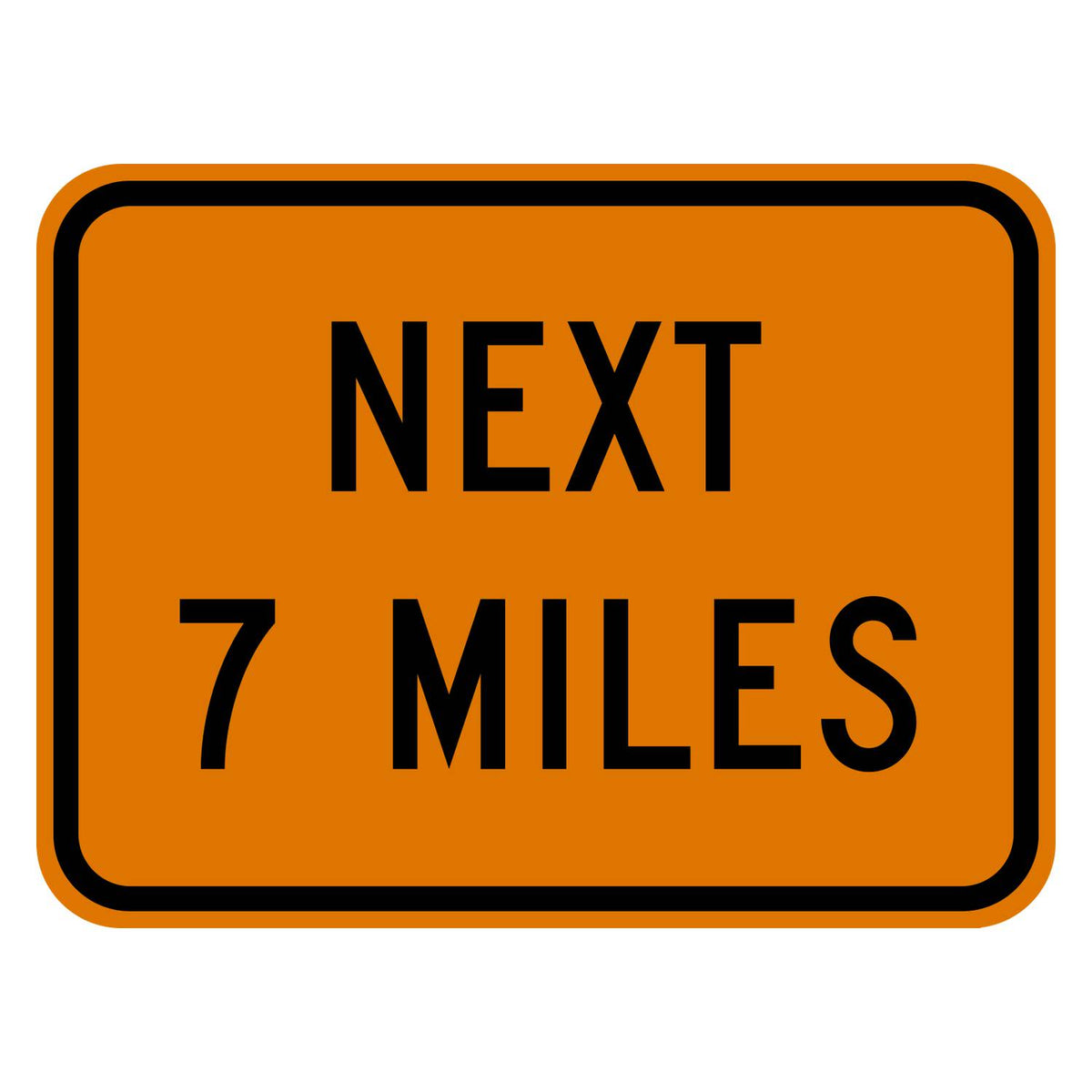Construction Next 7 Miles Plaque W7-3aP - orange rectangular plaque reading NEXT 7 MILES in black