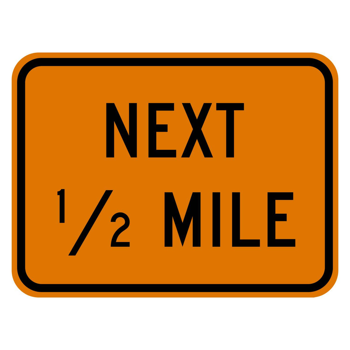 Construction Next 1/2 Mile Plaque W7-3aP - orange rectangular plaque reading NEXT 1/2 MILE in black