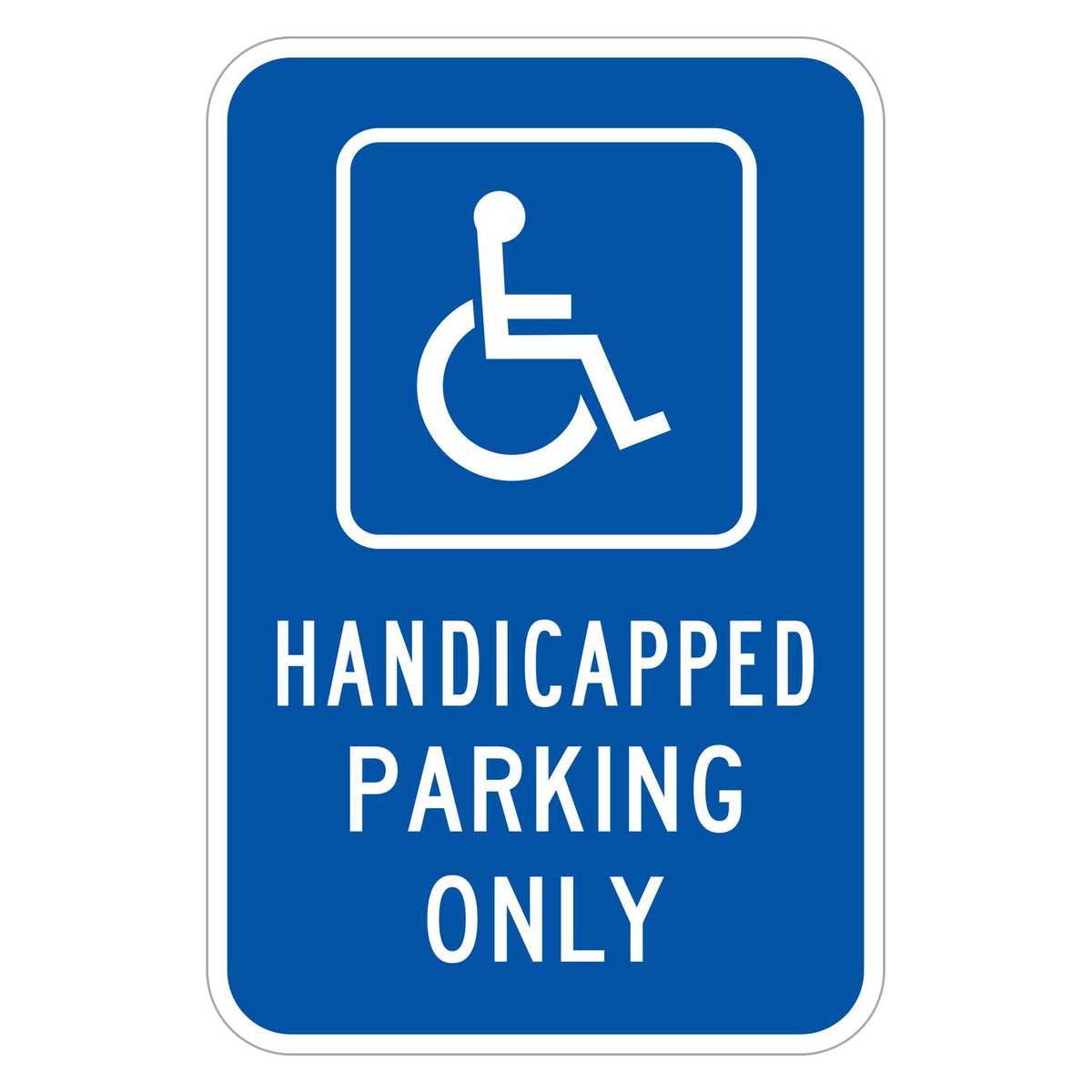 Handicapped Parking Only Sign - blue vertical rectangle sign with a white accessible symbol in a white outlined box above HANDICAPPED PARKING ONLY in white