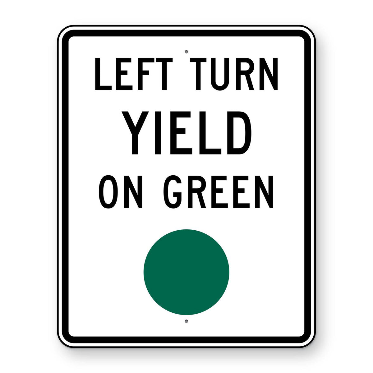 Left Turn Yield on Green Sign R10-12 - white vertical rectangle sign reading LEFT TURN YIELD ON GREEN with a green circle below for the green signal