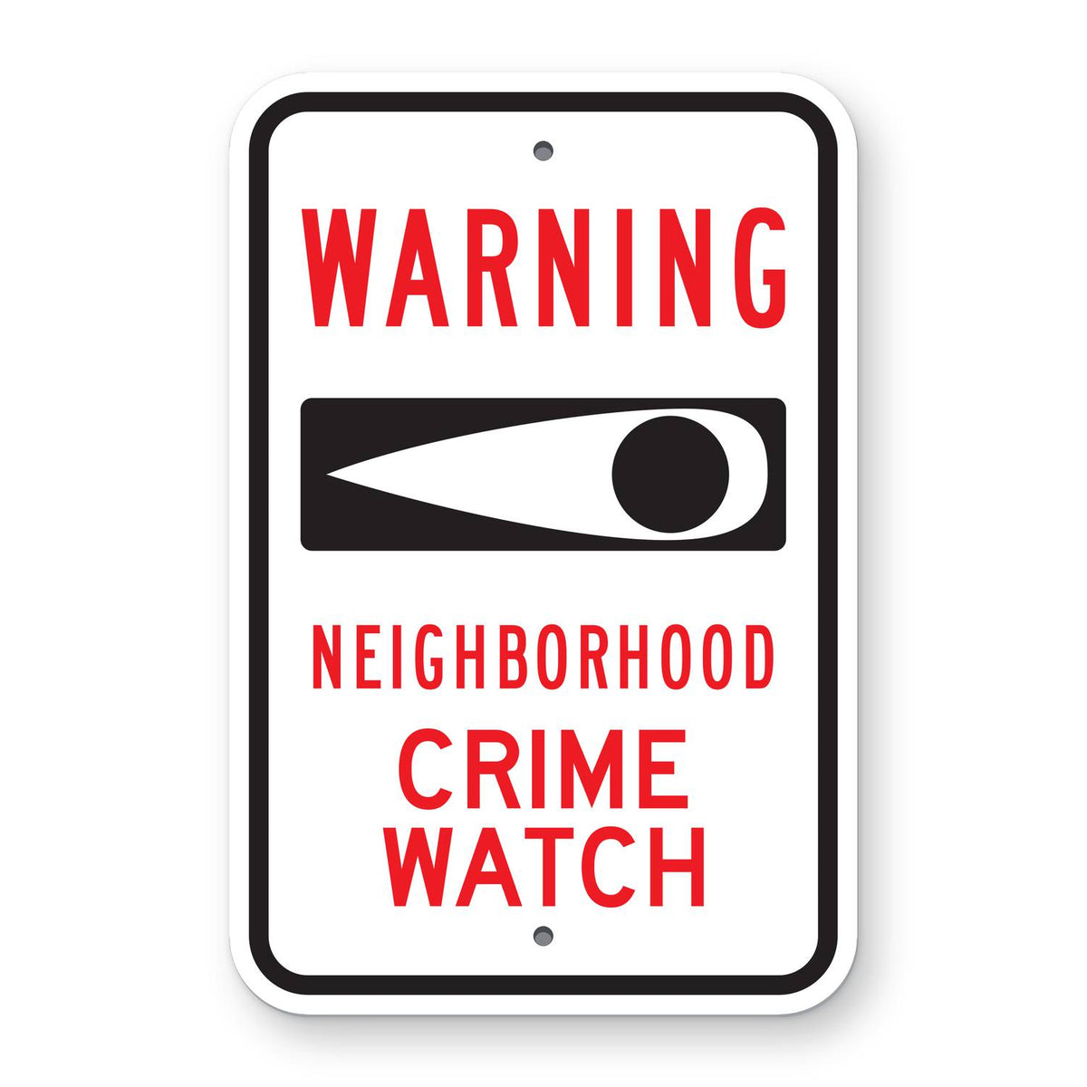 Warning Neighborhood Crime Watch Eye Symbol Sign - white vertical rectangle sign with a black border reading WARNING in red above an eye on a black panel and NEIGHBORHOOD CRIME WATCH in red