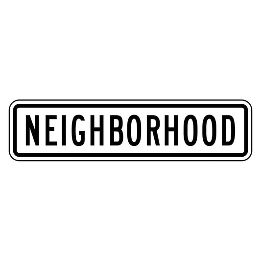 White retroreflective neighborhood plaque with black "NEIGHBORHOOD" legend, 24" x 6" rectangular sign.