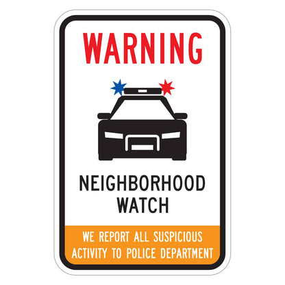 Warning Neighborhood Watch Police Car Symbol Sign - white vertical rectangle sign reading WARNING in red above a black police car symbol, NEIGHBORHOOD WATCH in black and an orange band reading WE REPORT ALL SUSPICIOUS ACTIVITY TO POLICE DEPARTMENT