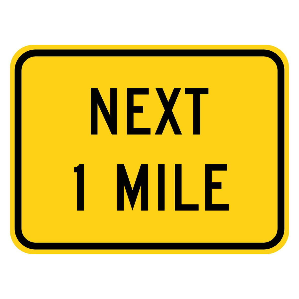 Next 1 Mile Plaque W7-3aP - yellow rectangular plaque reading NEXT 1 MILE in black