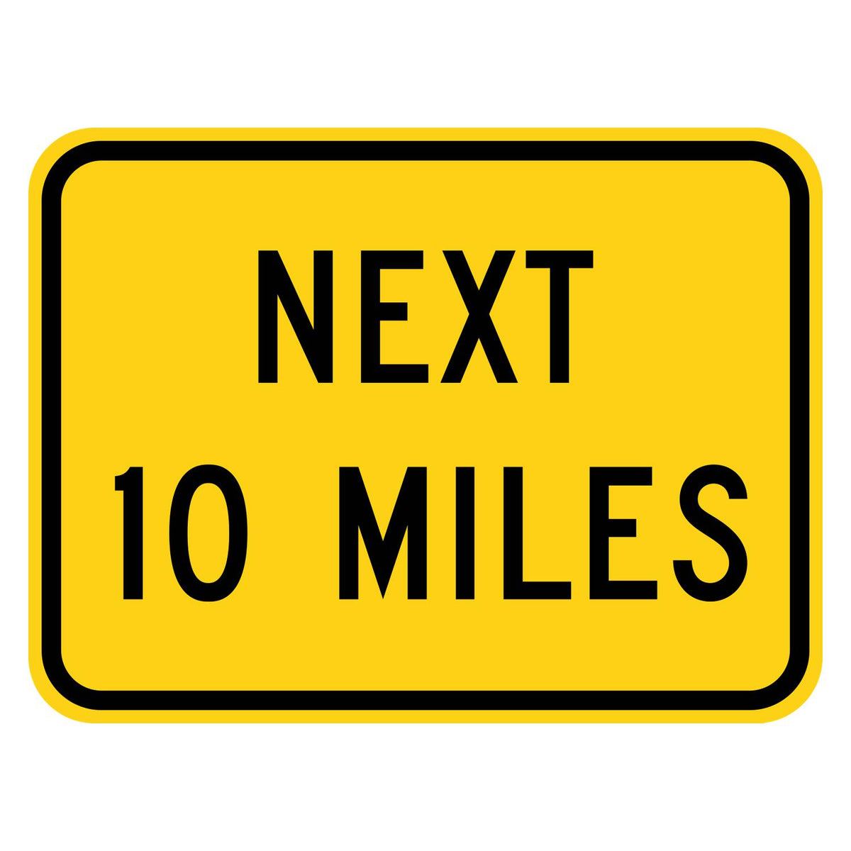 Next 10 Miles Plaque W7-3aP - yellow rectangular plaque reading NEXT 10 MILES in black