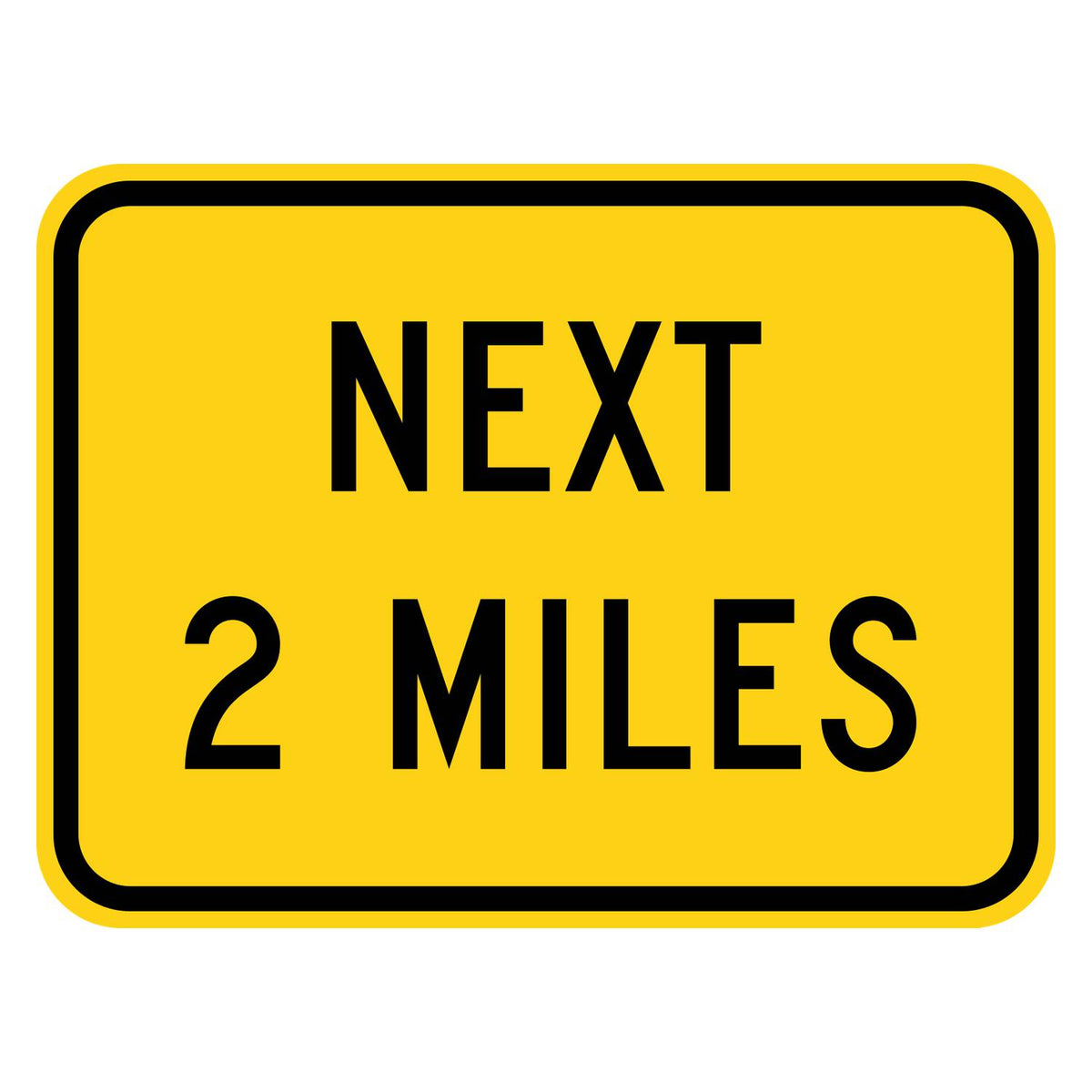 Next 2 Miles Plaque W7-3aP - yellow rectangular plaque reading NEXT 2 MILES in black