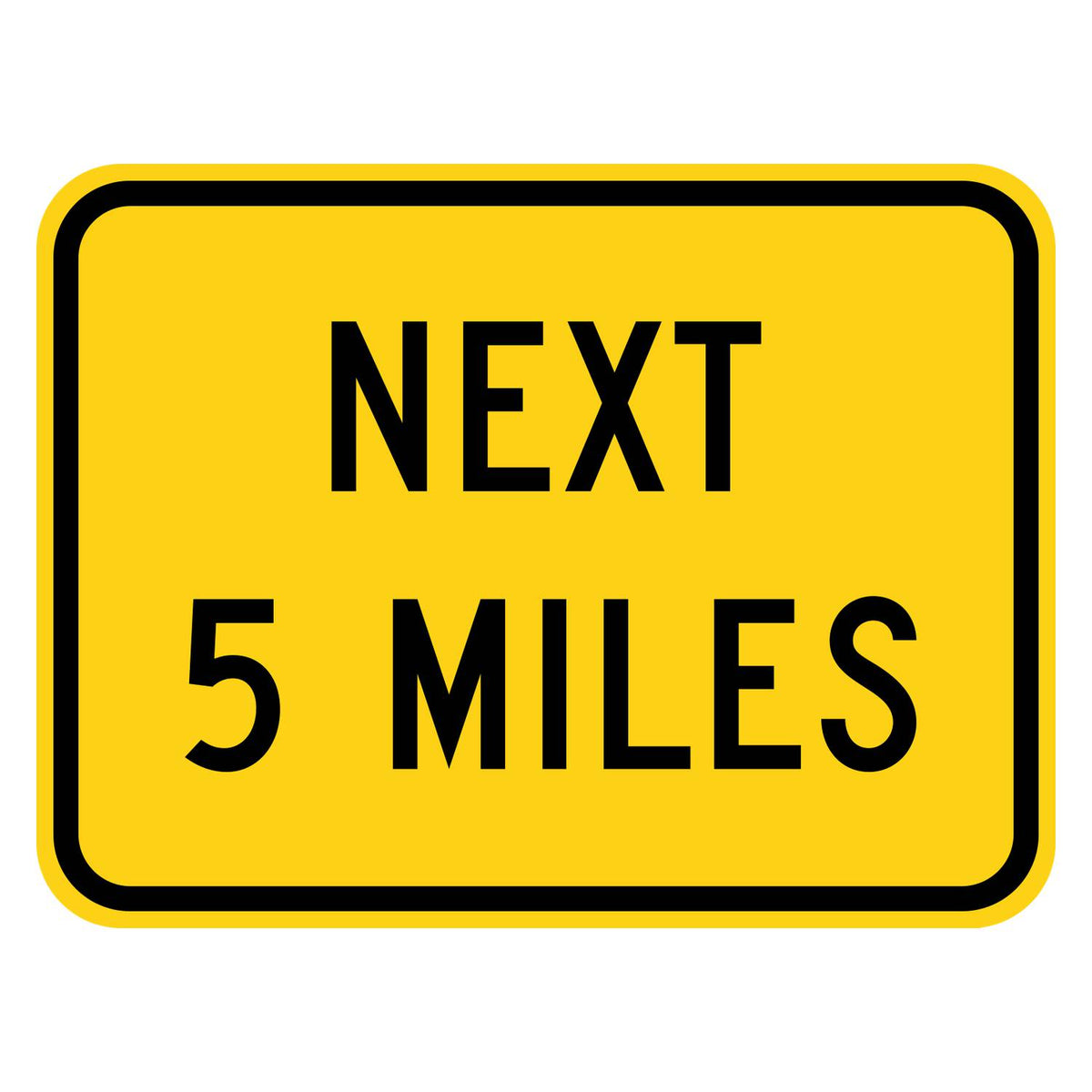 Next 5 Miles Plaque W7-3aP - yellow rectangular plaque reading NEXT 5 MILES in black