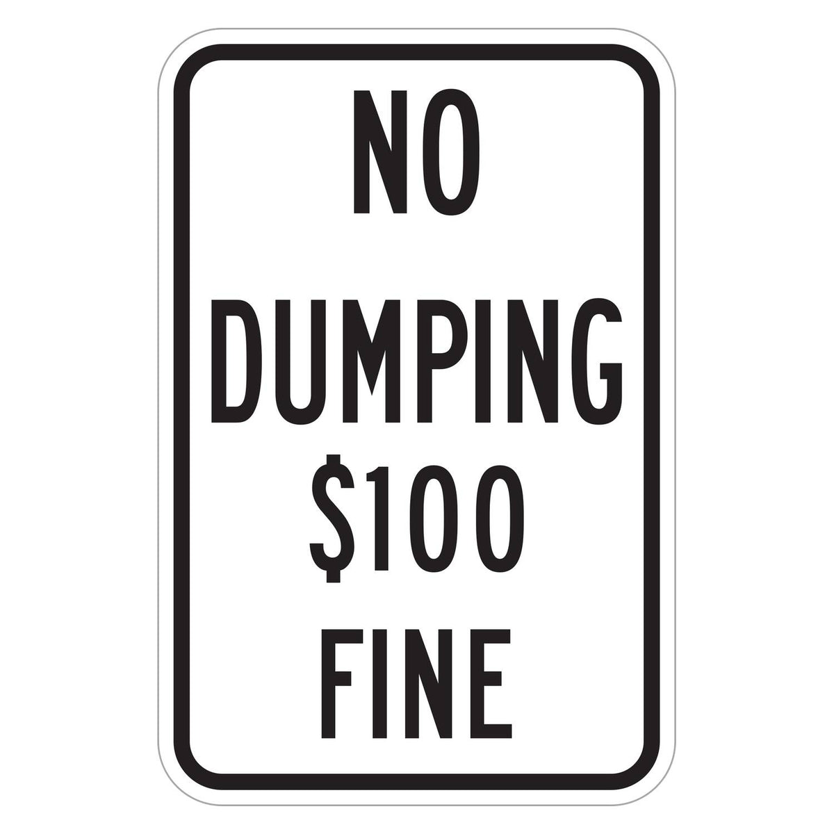 No Dumping $100 Fine Sign - white vertical rectangle sign reading NO DUMPING $100 FINE in black