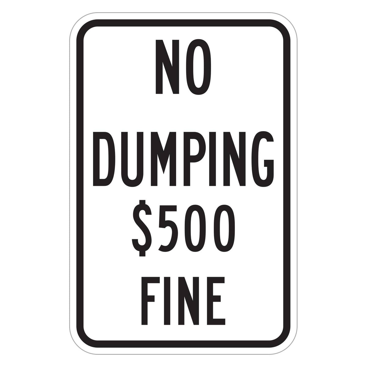 No Dumping $500 Fine Sign - white vertical rectangle sign reading NO DUMPING $500 FINE in black