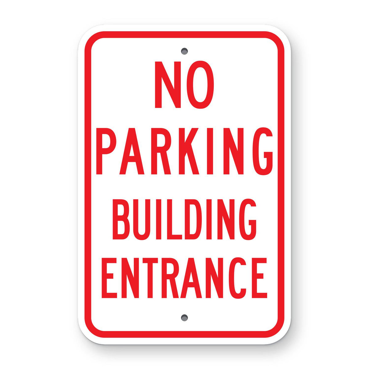 No Parking Building Entrance Sign - white vertical rectangle sign reading NO PARKING BUILDING ENTRANCE in red