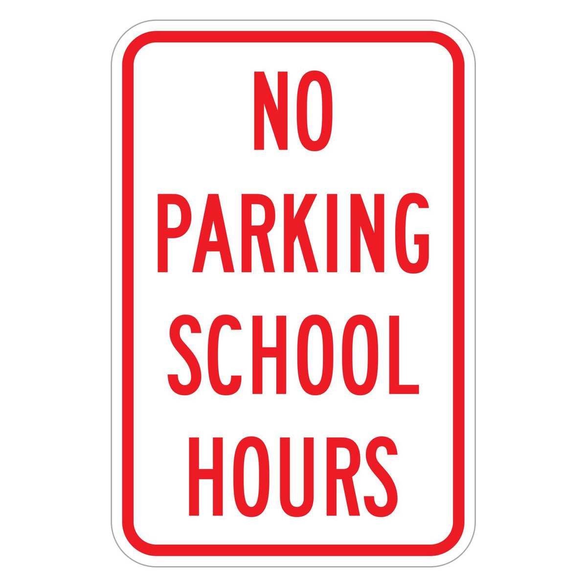 No Parking School Hours Sign - white vertical rectangle sign reading NO PARKING SCHOOL HOURS in red