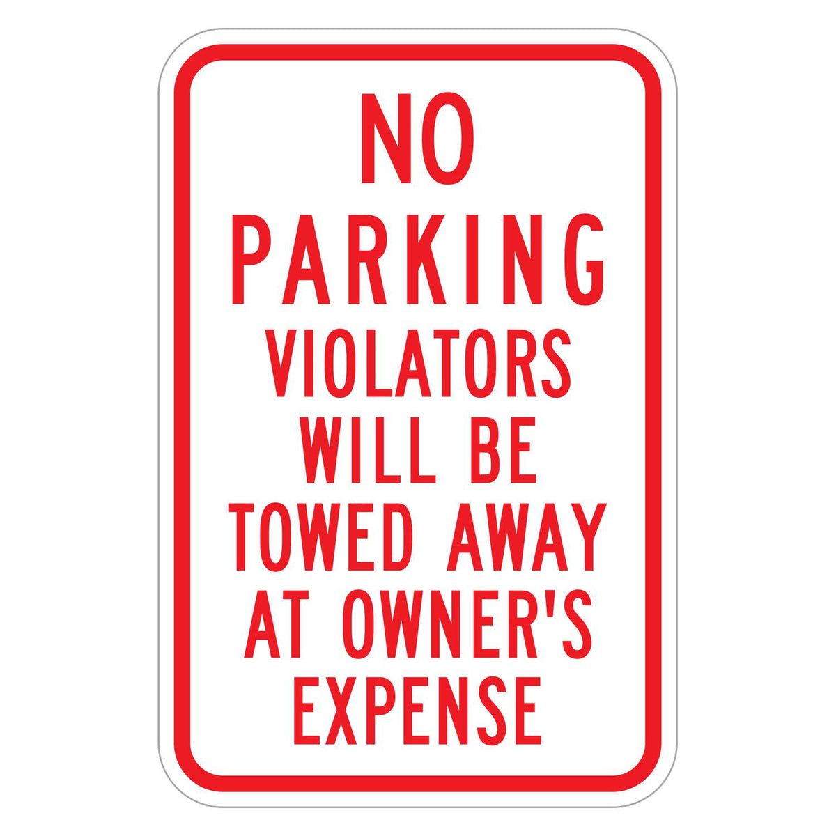 No Parking Violators Will Be Towed Sign - white vertical rectangle sign reading NO PARKING VIOLATORS WILL BE TOWED AWAY AT OWNER'S EXPENSE in red