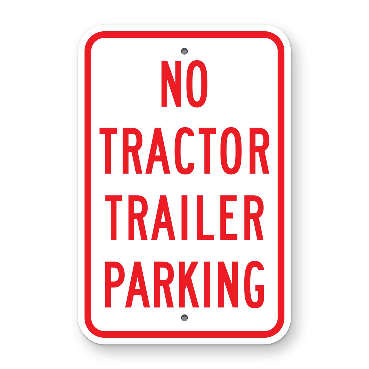 No Tractor Trailer Parking Sign - white vertical rectangle sign reading NO TRACTOR TRAILER PARKING in red
