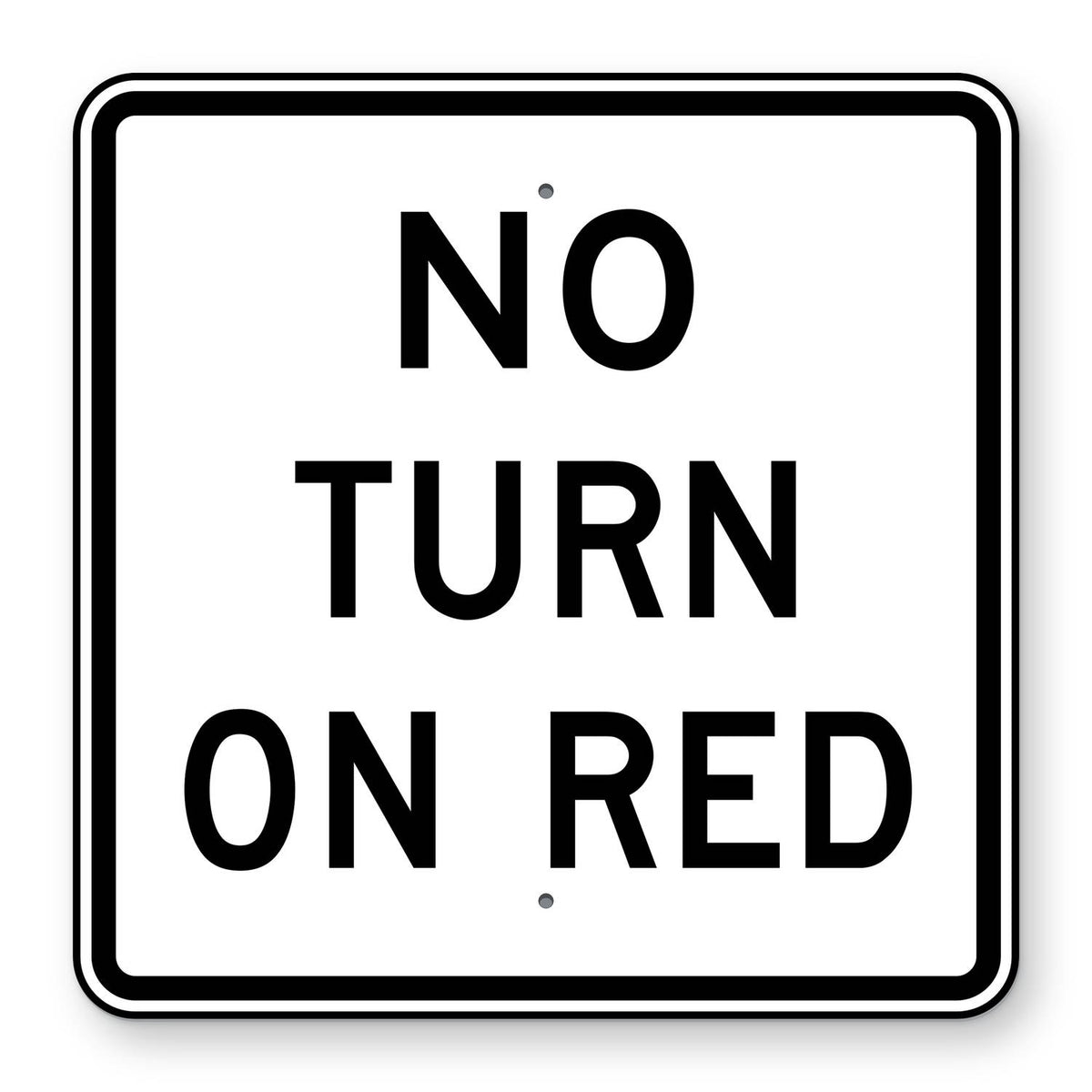 No Turn on Red Sign R10-11b - white square sign reading NO TURN ON RED