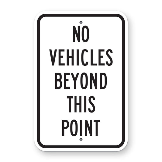 No Vehicles Beyond This Point Sign - white vertical rectangle sign reading NO VEHICLES BEYOND THIS POINT in black