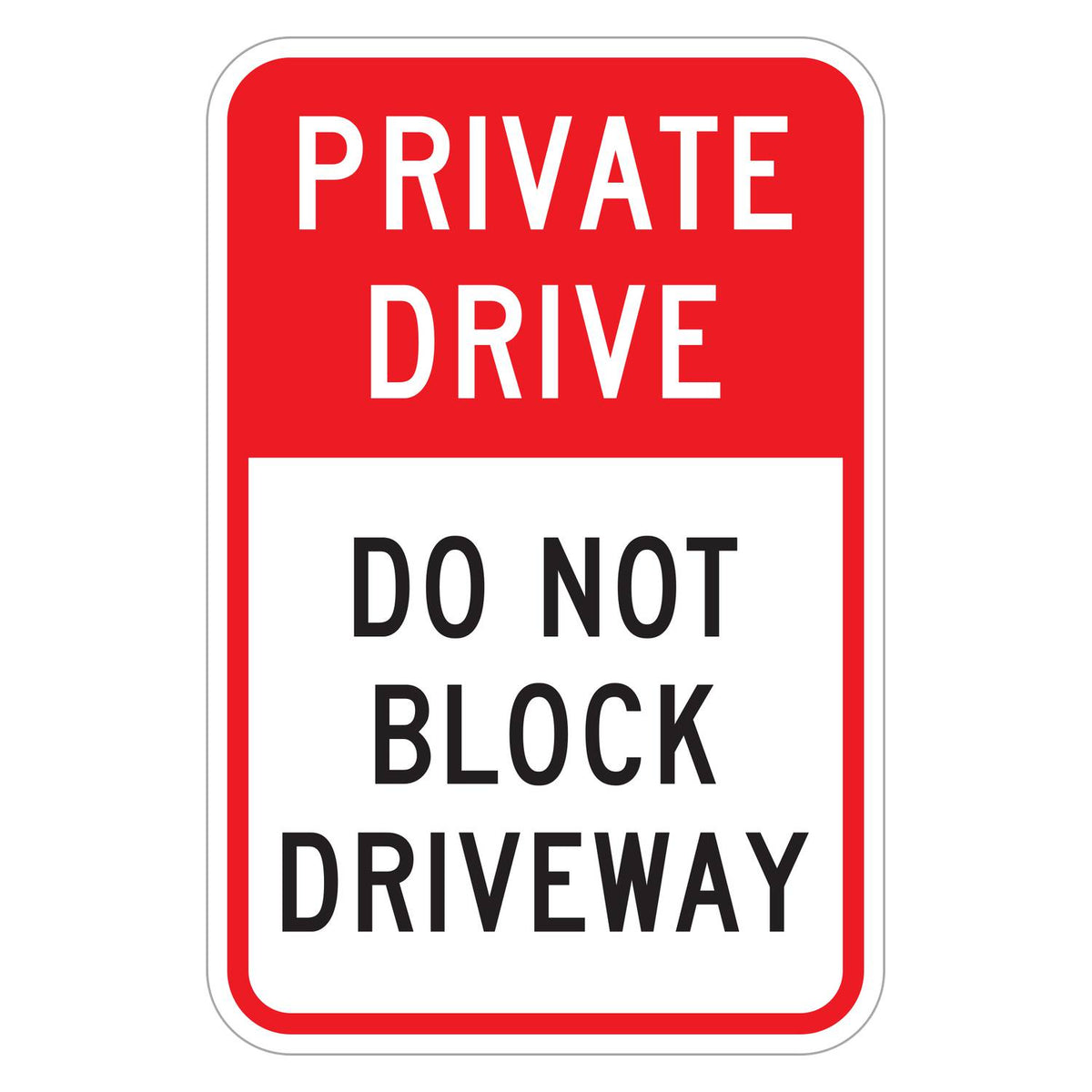 Private Drive Do Not Block Driveway Sign - white vertical rectangle sign with a red band reading PRIVATE DRIVE in white above DO NOT BLOCK DRIVEWAY in black