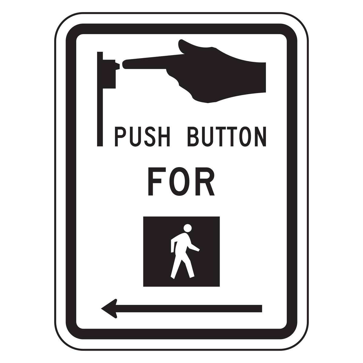 Push Button for Walk Signal Left Arrow Sign R10-3L - white vertical rectangle sign with a hand pressing a push button, the words PUSH BUTTON FOR, a white walking person on a black square and an arrow pointing left