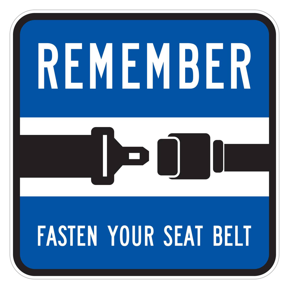 Remember Fasten Your Seat Belt Sign - blue square sign reading REMEMBER and FASTEN YOUR SEAT BELT in white with a black seat belt buckle symbol on a white band