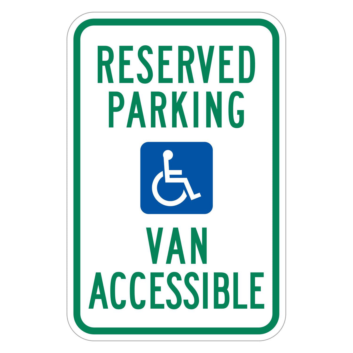 Reserved Parking Van Accessible Handicap Symbol Sign - white vertical rectangle sign reading RESERVED PARKING in green above a white accessible symbol on a blue square and VAN ACCESSIBLE in green