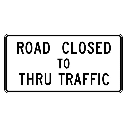 Road Closed to Thru Traffic Sign R11-4 - white horizontal rectangle sign reading ROAD CLOSED TO THRU TRAFFIC