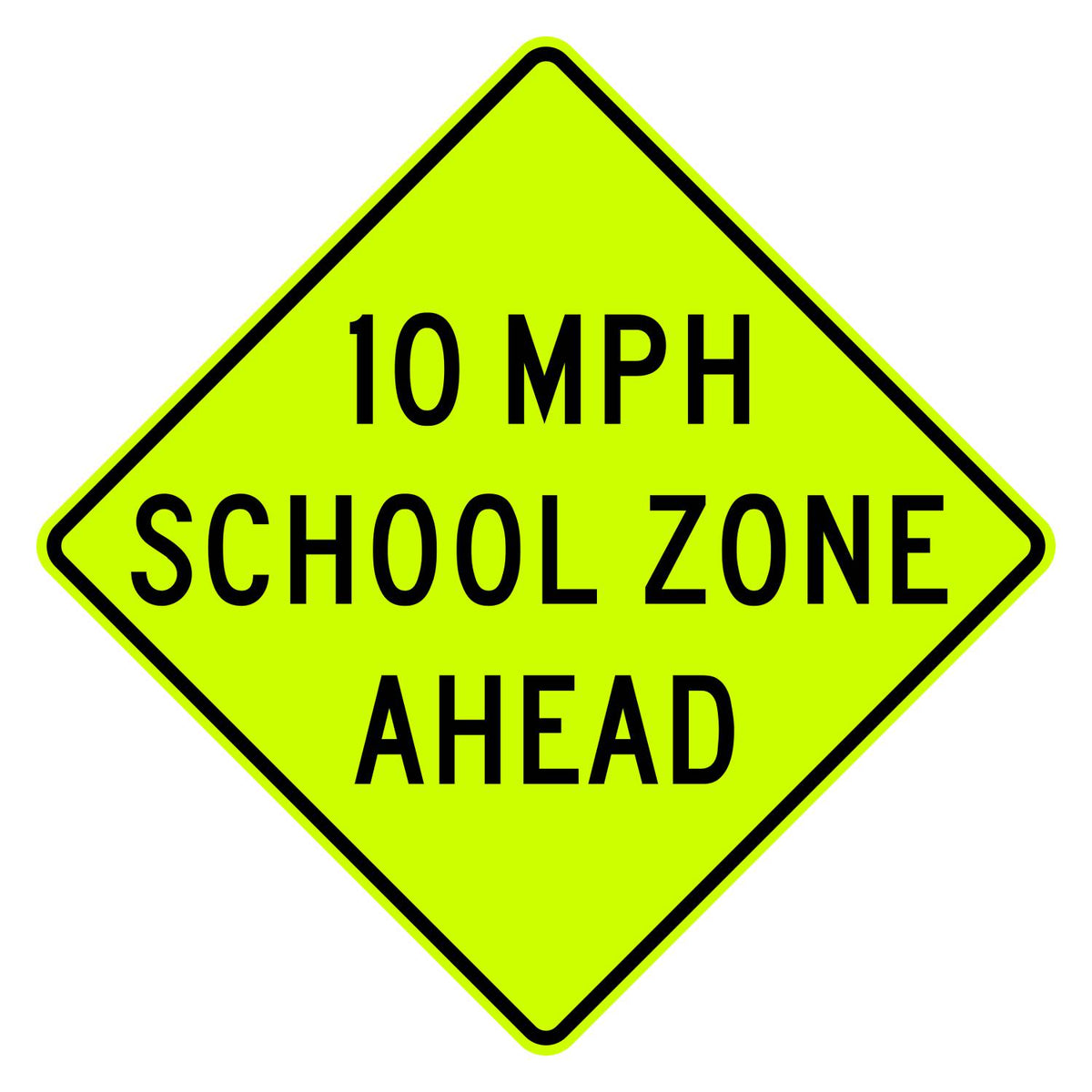 School Speed Zone Ahead 10 MPH Sign S4-5a - fluorescent yellow-green diamond sign reading 10 MPH SCHOOL ZONE AHEAD in black