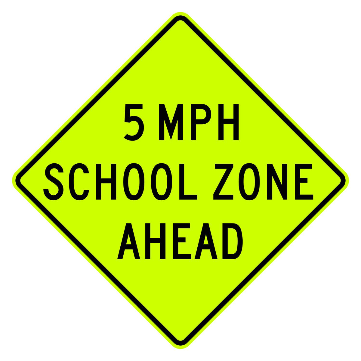 School Speed Zone Ahead 5 MPH Sign S4-5a - fluorescent yellow-green diamond sign reading 5 MPH SCHOOL ZONE AHEAD in black