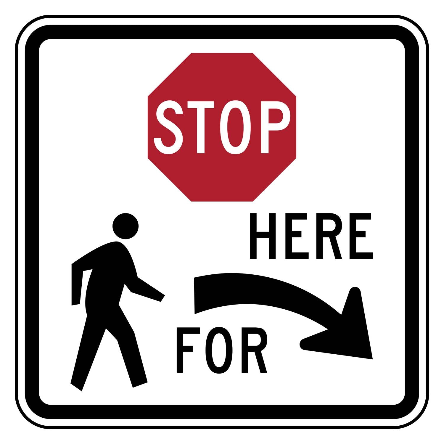 White square sign with black border, red octagonal "STOP" and "HERE FOR" with a right arrow, and pedestrian symbol.