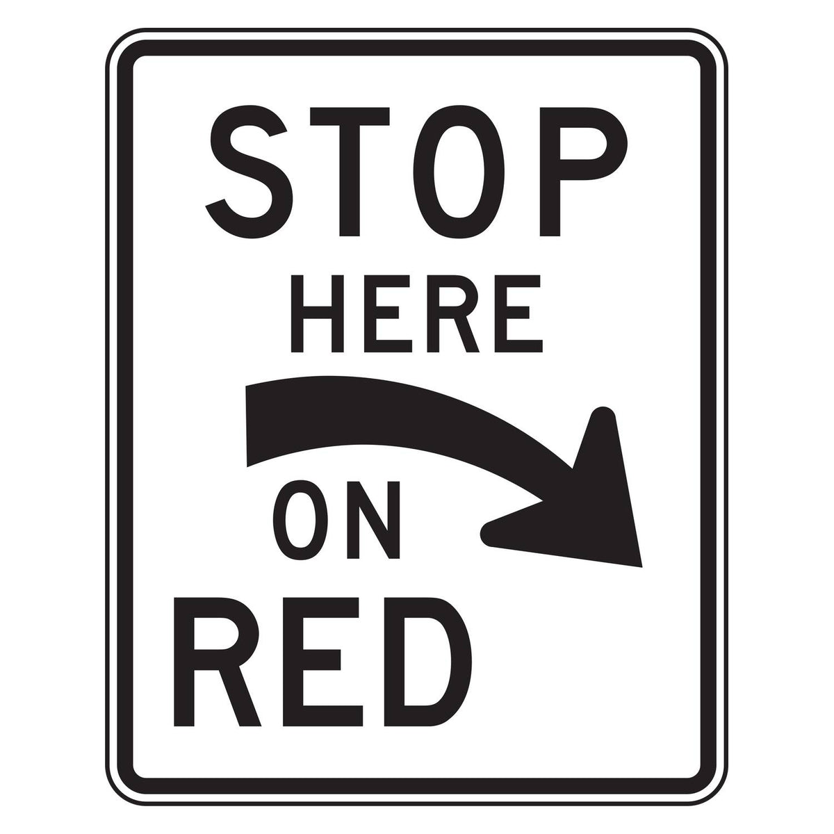 Stop Here on Red Curved Right Arrow Sign R10-6aR - white vertical rectangle sign reading STOP HERE ON RED with a curved arrow pointing down and to the right