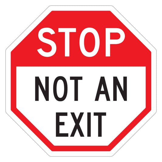 Stop Not an Exit Sign - red octagon sign with white STOP header and black NOT AN EXIT on a white panel