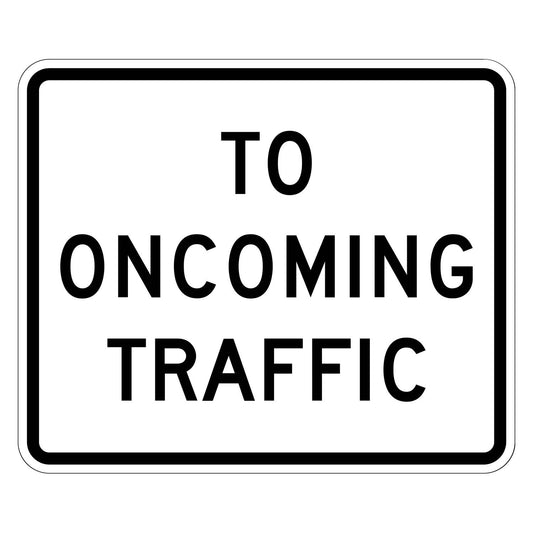 White rectangular R1-2aP "TO ONCOMING TRAFFIC" plaque with black text and border.