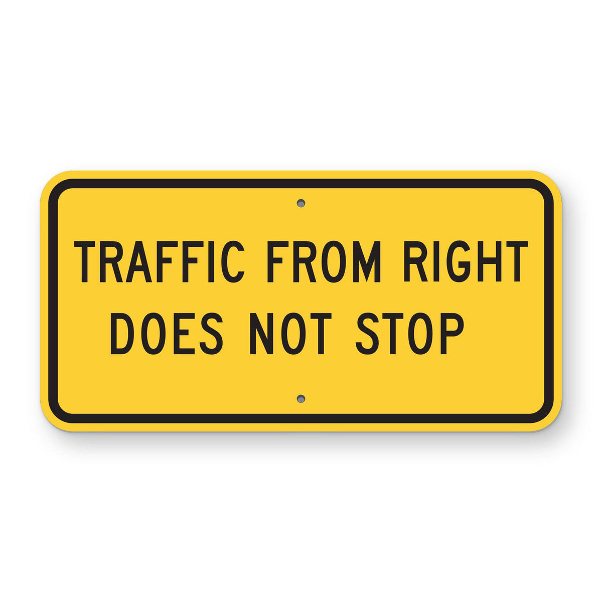 Traffic From Right Does Not Stop Plaque W4-4aP - yellow horizontal rectangle plaque reading TRAFFIC FROM RIGHT DOES NOT STOP