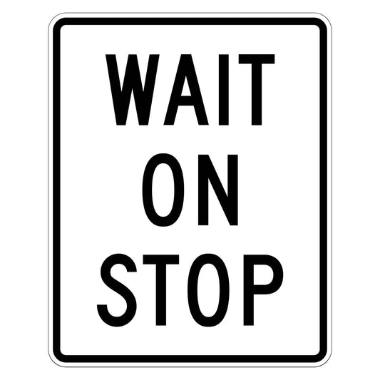 Wait on Stop Sign R1-7 - white vertical rectangle sign reading WAIT ON STOP